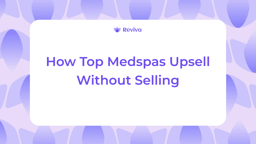 How Top Medspas Upsell Without Selling: Why Treatment Plans Are the Key to Patient Loyalty